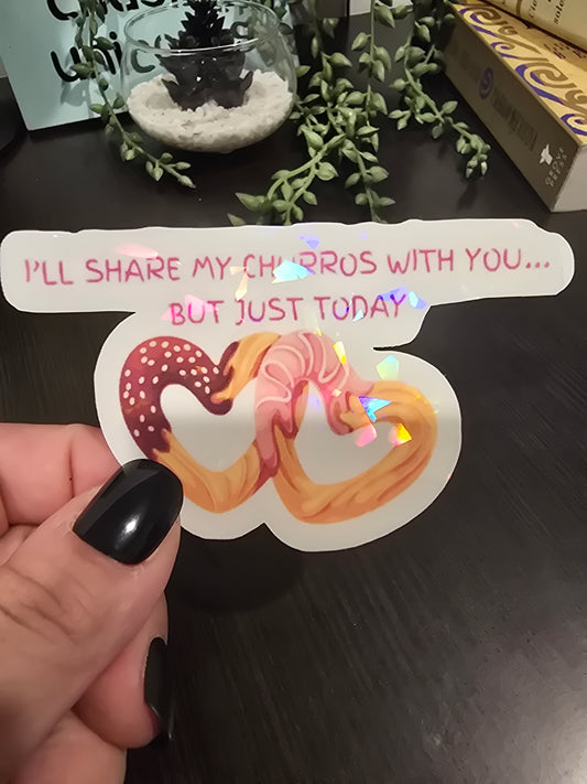 Sticker- I'll share my churros with you... but just today