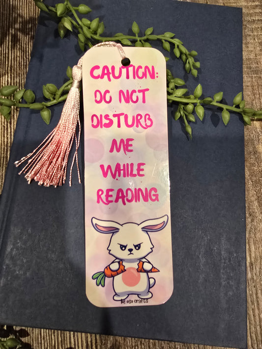 Bookmark- Caution: Do Not Disturb Me While Reading
