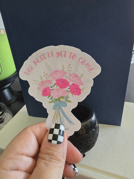 Sticker- The Best is Yet to Come