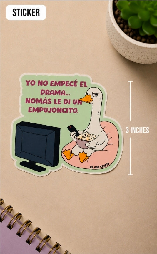 “Yo No Empecé el Drama…” 🍿🪿 Sticker or Magnet