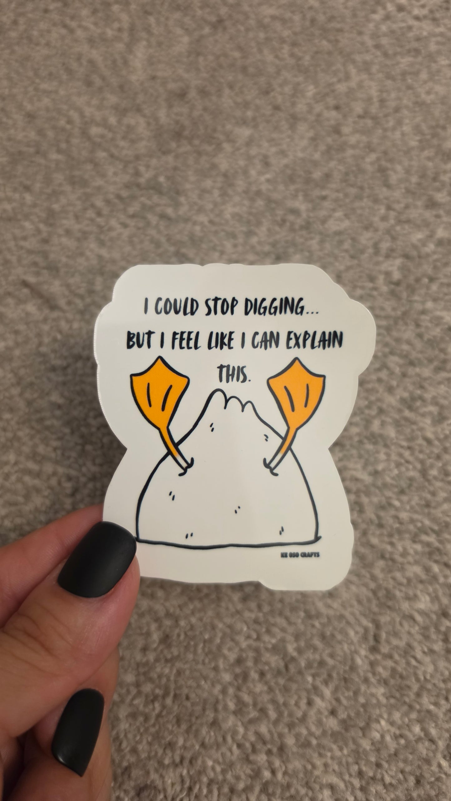 I Could Stop Digging… But I Feel Like I Can Explain This 😂 | Funny Sarcastic Sticker or Magnet