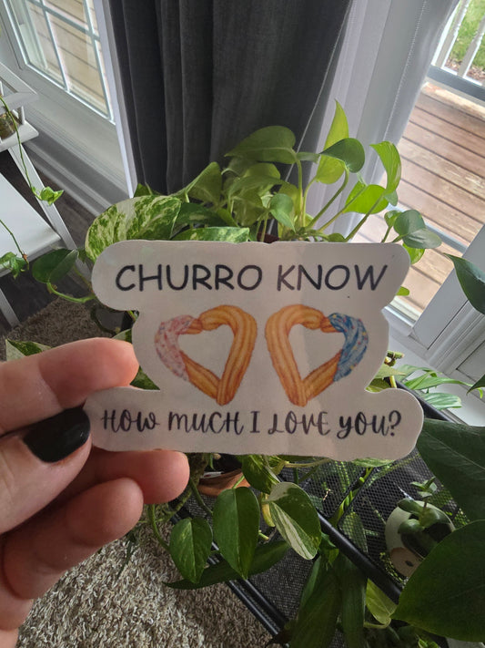 Sticker- Churro know how much much I love you?