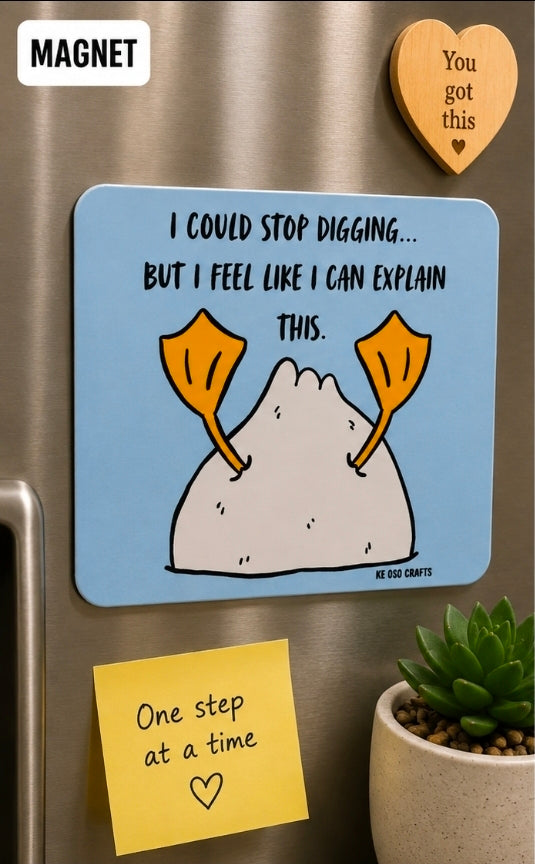 I Could Stop Digging… But I Feel Like I Can Explain This 😂 | Funny Sarcastic Sticker or Magnet