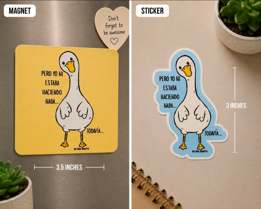 “Pero Yo Ni Estaba Haciendo Nada…” 🪿 Sticker or Magnet