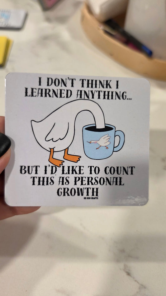 I Don’t Think I Learned Anything… But I’m Counting It as Personal Growth 😂 | Funny Sarcastic Sticker or Magnet