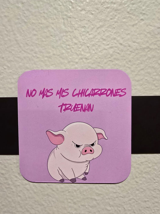 Magnet- No mas mis chicharrones truenan