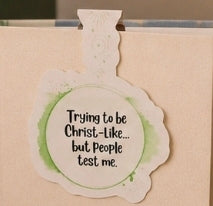 Trying to Be Christ-Like... But People Test Me Magnetic Bookmark