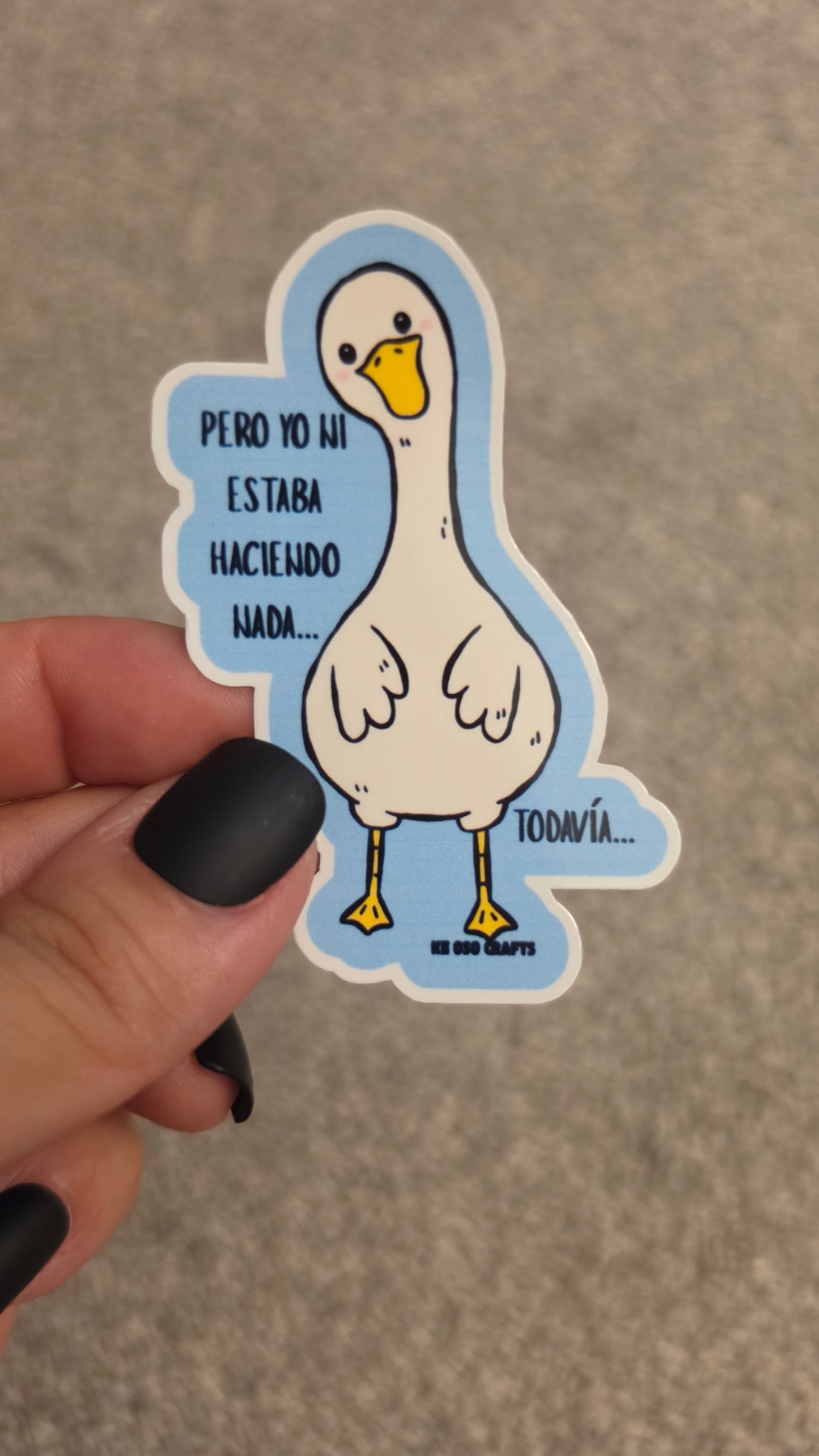 “Pero Yo Ni Estaba Haciendo Nada…” 🪿 Sticker or Magnet