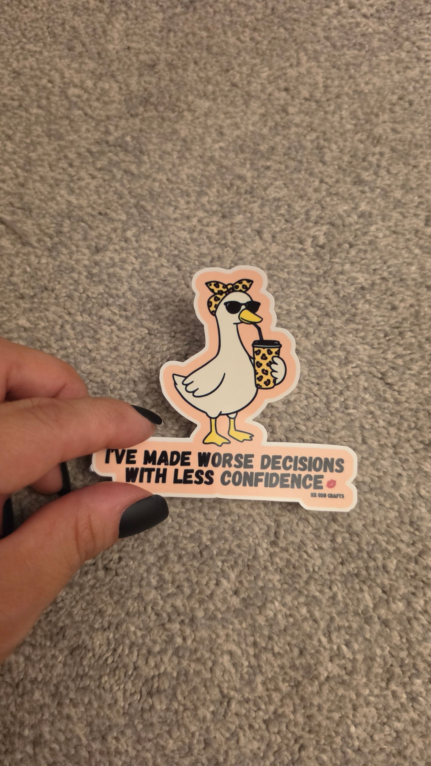 I’ve Made Worse Decisions With Less Confidence 💋 | Funny Savage Goose Sticker or Magnet