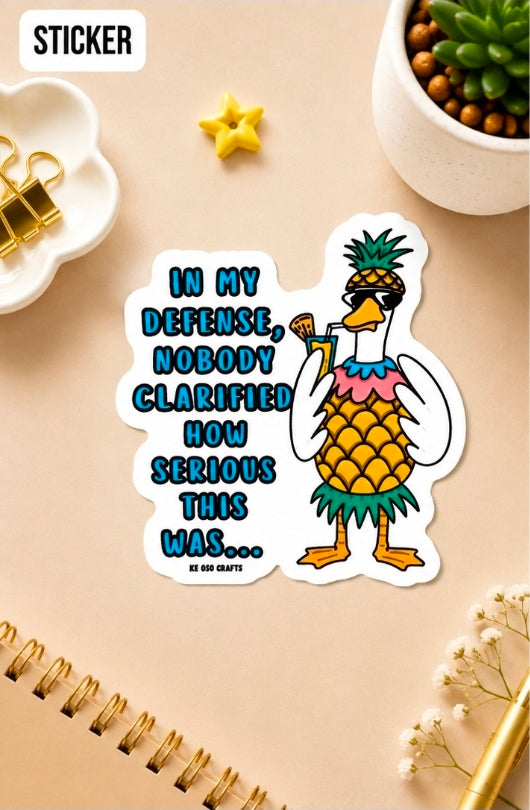 In My Defense, Nobody Clarified How Serious This Was 😎🍍 | Funny Sarcastic Sticker or Magnet