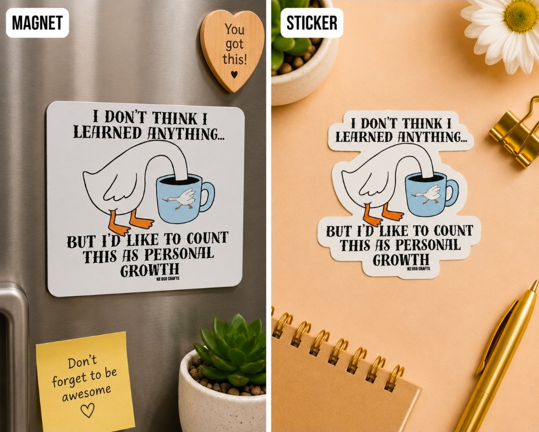 I Don’t Think I Learned Anything… But I’m Counting It as Personal Growth 😂 | Funny Sarcastic Sticker or Magnet