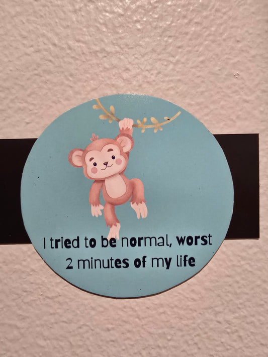 Decorative Magnet- I tried to be normal, worst 2 minutes of my life