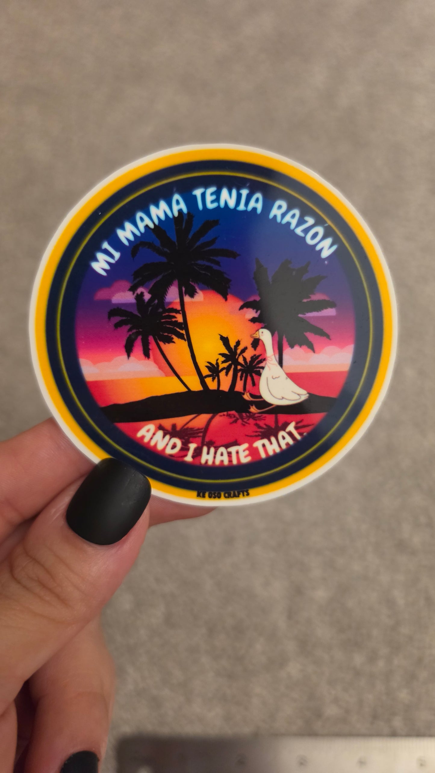 Mi Mamá Tenía Razón… and I Hate That. 🪿Sticker or Magnet