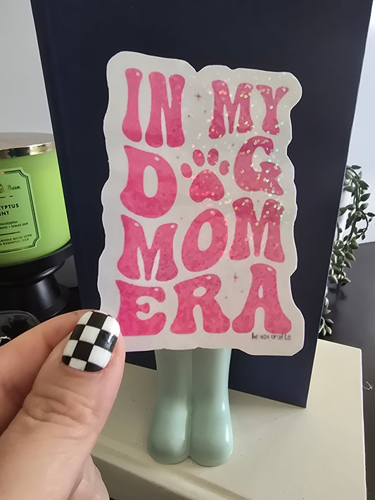 Sticker- In my D🐾g Mom Era