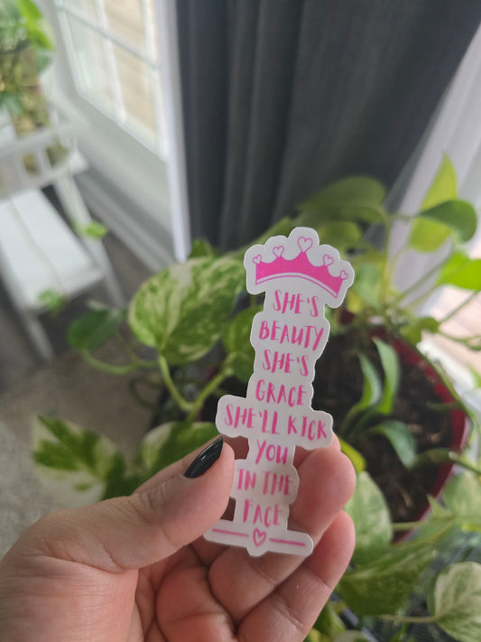 Sticker- She's beauty She's grace she'll kick you in the face