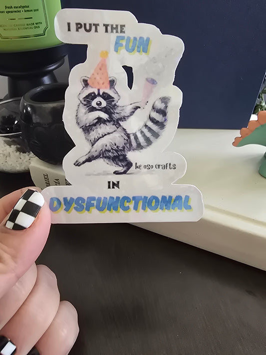 Sticker- I put the FUN in Dysfunctional