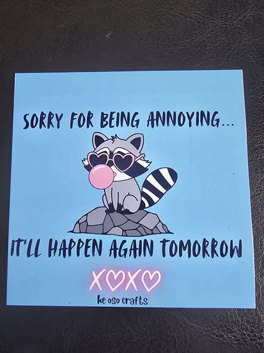 Decorative Magnet - Sorry for being annoying... It'll happen again tomorrow