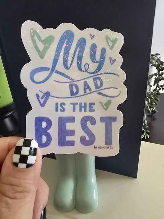 Sticker- My Dad is the Best
