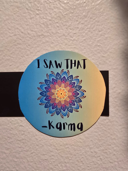 Decorative Magnet- I saw that-Karma